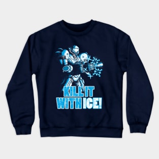 KILL IT WITH ICE! Crewneck Sweatshirt